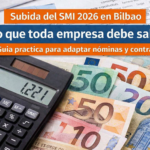 Subida del salario mínimo interprofesional en 2026: lo que toda empresa en Bilbao debe saber